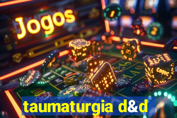 taumaturgia d&d